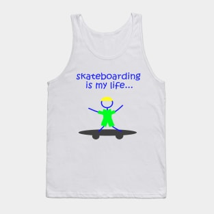 Skateboarding Is My Life Tank Top